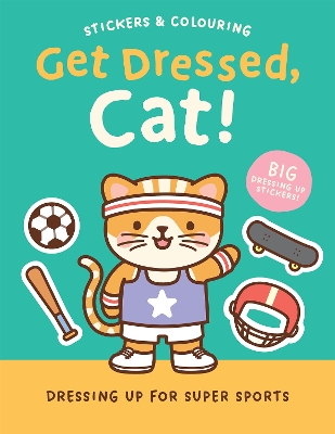 Stickers & Colouring: Get Dressed, Cat! - Dressing Up for Super Sports