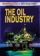 Development or Destruction?: The Oil Industry