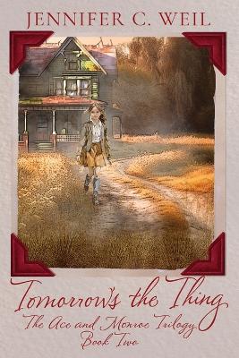 Tomorrow's the Thing: Book 2 in the Ace and Monroe Trilogy
