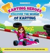 Karting Heroes: Discover the World of Karting and Become a Champion: DISCOVER THE WORLD OF KARTING
