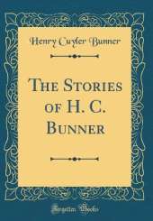 The Stories of H. C. Bunner (Classic Reprint)