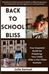 Back to School Bliss: Your Essential Guide for Preparing Your Child After a Fun-Filled Summer
