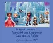 Magical Lantern 3: Teamwork and Cooperation Save the Ice Palace