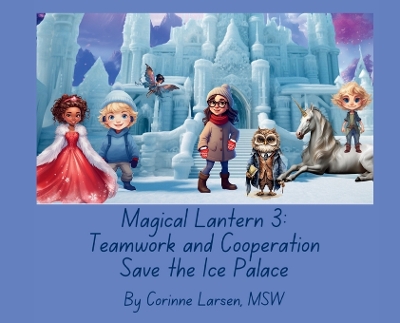 Magical Lantern 3: Teamwork and Cooperation Save the Ice Palace