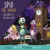 Spid the Spider Welcomes In the New Year: A New Year Book for Kids About Confidence and Fresh Starts