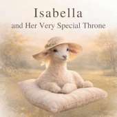 Isabella and Her Very Special Throne: A Gentle Story About Courage, Healing, and Finding Strength Within