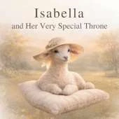 Isabella and Her Very Special Throne: A Gentle Story About Courage, Healing, and Finding Strength Within