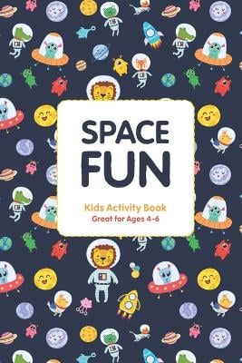 Space Fun - Kids Activity Book: Great for ages 4-6