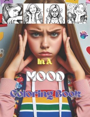 In A Mood Coloring Book: Expressive Coloring for Every Feeling, For Teens and Adults, Stress relief, Relaxing Techniques