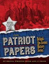 The Patriot Papers: Bursting with Fascinating Tidbits About the Declaration of Independence and the Bill of Rights