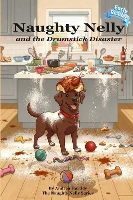 Naughty Nelly: and the Drumstick Disaster