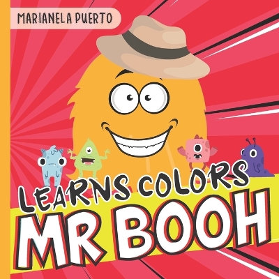 Mr Booh Learns Colors: THE ADVENTURES of Mr BOOH and FRIENDS