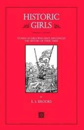Historic Girls: Stories of Girls Who Have Influenced the History of Their Times