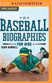 Baseball Biographies for Kids: The Greatest Players from the 1960s to Today