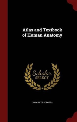 Atlas and Textbook of Human Anatomy