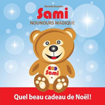 Sami Nounours Magique: Quel Beau Cadeau de Noel!
