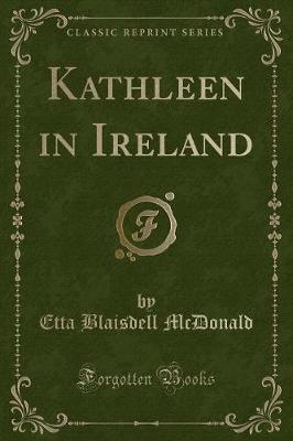 Kathleen in Ireland (Classic Reprint)