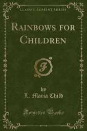 Rainbows for Children (Classic Reprint)