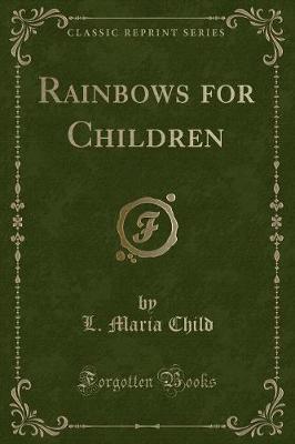 Rainbows for Children (Classic Reprint)