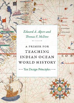 A Primer for Teaching Indian Ocean World History: Ten Design Principles