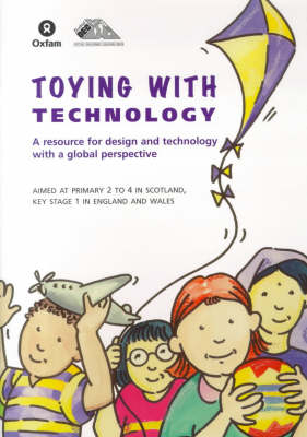 Toying with Technology: A Resource for Design and Technology with a Global Perspective - Primary 2-4