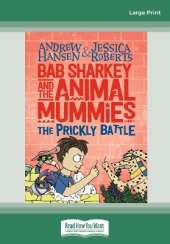 Bab Sharkey and the Animal Mummies: The Prickly Battle (Book 4)