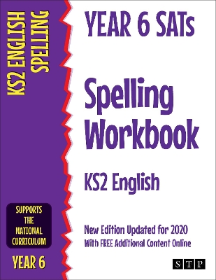 Year 6 SATs Spelling Workbook KS2 English: New Edition Updated for 2020 with Free Additional Content Online