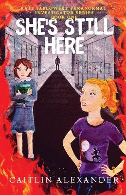 She's Still Here: Paranormal Investigator Series Book One