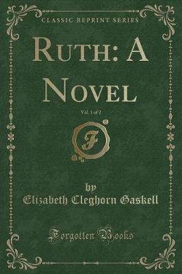 Ruth: A Novel, Vol. 1 of 2 (Classic Reprint)