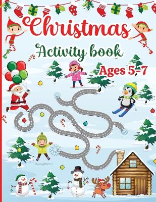 Christmas Activity Book for Kids Ages 5-7: 120 Fun Activities: Coloring, Logic Puzzle, Maze Game, Word Search, Tracing, Crossword, Dot to Dot Gift for Girls or Boys