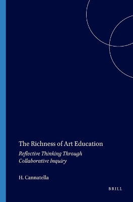 The Richness of Art Education: Reflective Thinking Through Collaborative Inquiry