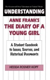Understanding Anne Frank's The Diary of a Young Girl: A Student Casebook to Issues, Sources, and Historical Documents