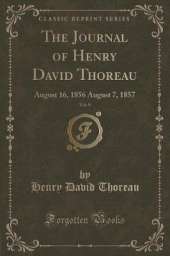 The Journal of Henry David Thoreau, Vol. 9: August 16, 1856 August 7, 1857 (Classic Reprint)