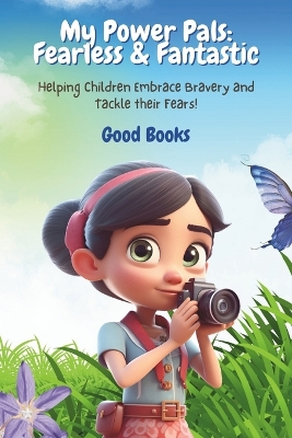 My Power Pals: Fearless & Fantastic: Helping Children Embrace Bravery and Tackle thier Fears!
