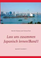 Lass Uns Zusammen Japanisch Lernen! Band 1