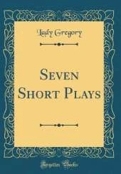Seven Short Plays (Classic Reprint)