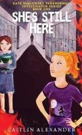 She's Still Here: Paranormal Investigator Series Book One