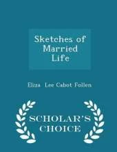 Sketches of Married Life - Scholar's Choice Edition