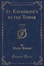 St. Katherine's by the Tower, Vol. 1 of 3: A Novel (Classic Reprint)