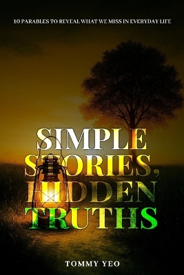Simple Stories, HIDDEN TRUTHS: 10 Parables to Reveal What We Miss in Everyday Life