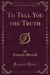 To Tell You the Truth (Classic Reprint)