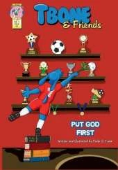 Tbone and Friends: Put God First: A Children's Funny Comic Book about obeying the Ten Commandments