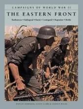 The Eastern Front: Barbarossa: Stalingrad; Kursk; Leningrad; Bagration; Berlin