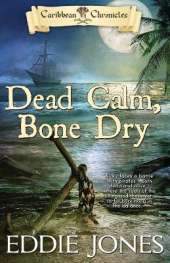 Dead Calm, Bone Dry: A Pirate Action Adventure Series for Young Adult Readers
