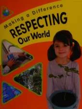 Making a Difference: Respecting Our World