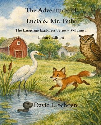 The Adventures of Lucia & Mr. Bubo - Library Edition: The Language Explorers Series - Volume 1