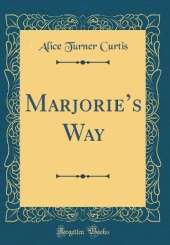 Marjories Way (Classic Reprint)
