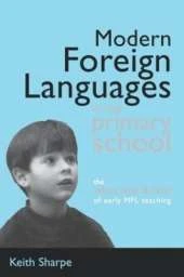 Modern Foreign Languages in the Primary School: The What, Why and How of Early MFL Teaching