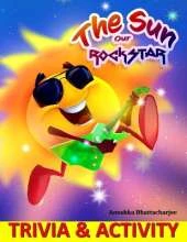 The Sun, Our Rockstar- Trivia & Activity: Trivia; Coloring; Maze; Symmetry; Additions and Lots of Fun!