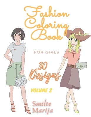 Fashion Coloring Book For Girls 30 Designs Volume 2 by Smilte Marija: Summer Collection
